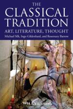 The Classical Tradition af Michael (Michael Silk: King's College London Silk