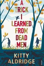 A Trick I Learned from Dead Men af Kitty Aldridge
