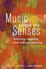 Music Across the Senses af Jody L. (Professor of Music Education Kerchner