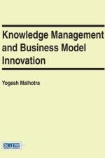 Knowledge Management and Business Model Innovation af Yogesh Malhotra