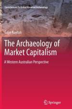 Archaeology of Market Capitalism af Gaye Nayton