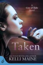 Taken: A Give & Take Novel (Book 1) af Kelli Maine