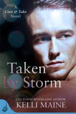 Taken By Storm: A Give & Take Novel (Book 2) af Kelli Maine