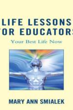 Life Lessons for Educators af Mary Ann Smialek
