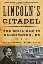 Lincoln's Citadel af Kenneth J. (University of Nebraska) Winkle