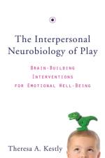 The Interpersonal Neurobiology of Play af Theresa A. Kestly