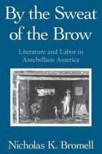 By the Sweat of the Brow af Nicholas K. Bromell