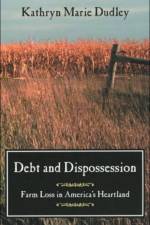 Debt and Dispossession af Kathryn Marie Dudley