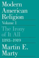 Modern American Religion af Martin E. Marty