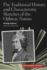 The Traditional History and Characteristic Sketches of the Ojibway Nation af George Copway