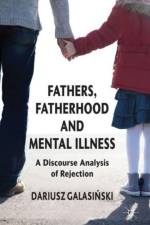 Fathers, Fatherhood and Mental Illness af Dariusz Galasinski