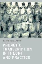Phonetic Transcription in Theory and Practice af Barry Heselwood