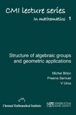 Lectures on the structure of algebraic groups and geometric applications