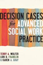 Decision Cases for Advanced Social Work Practice af Terry Wolfer