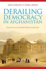 Derailing Democracy in Afghanistan af Noah Coburn