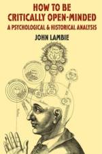 How to be Critically Open-Minded: A Psychological and Historical Analysis af J. Lambie