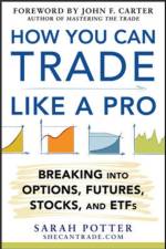 How You Can Trade Like a Pro: Breaking into Options, Futures, Stocks, and ETFs af Sarah Potter