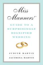 Miss Manners' Guide to a Surprisingly Dignified Wedding af Jacobina Martin