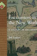 Encounters in the New World af Jill (Associate Professor of History and American Studies Lepore