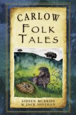 Carlow Folk Tales af Aideen McBride