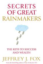 Secrets of Great Rainmakers af Jeffrey J Fox
