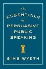 The Essentials of Persuasive Public Speaking af Sims Wyeth