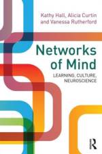 Networks of Mind: Learning, Culture, Neuroscience af Kathy Hall
