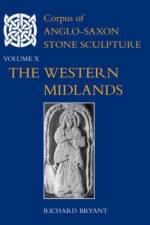 Corpus of Anglo-Saxon Stone Sculpture, Volume X af Richard Bryant