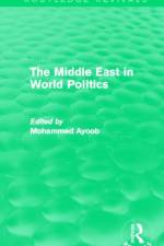 The Middle East in World Politics (Routledge Revivals)