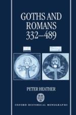 Goths and Romans 332-489 af Peter (Murray Research Fellow in History Heather