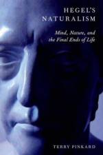 Hegel's Naturalism af Terry (Professor of Philosophhy Pinkard