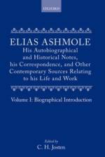 Elias Ashmole: His Autobiographical and Historical Notes, his Correspondence, and Other Contemporary Sources Relating to his Life and Work, Vol. 1: Biographical Introduction af Elias Ashmole