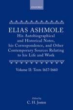 Elias Ashmole: His Autobiographical and Historical Notes, his Correspondence, and Other Contemporary Sources Relating to his Life and Work, Vol. 2: Texts 1617-1660 af Elias Ashmole