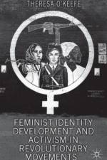 Feminist Identity Development and Activism in Revolutionary Movements af T. O'Keefe