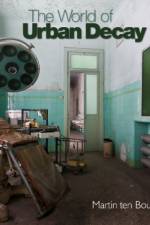 The World of Urban Decay af Martin Ten Bouwhuijs