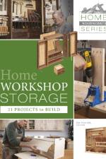 Home Workshop Storage: 21 Projects to Build af Jim Harrold