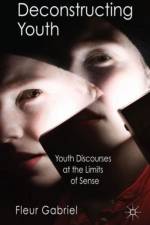 Deconstructing Youth af F. Gabriel