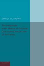 The Inequalities in the Motion of the Moon Due to the Direct Action of the Planets af Ernest W. Brown