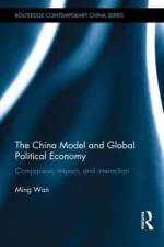 The China Model and Global Political Economy af Ming (George Mason University Wan
