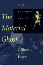 The Material Ghost af Gilberto (Professor of Film History Perez