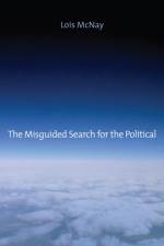 The Misguided Search for the Political af Lois (Somerville College McNay