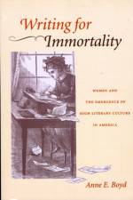 Writing for Immortality af Anne E. (University of New Orleans) Boyd