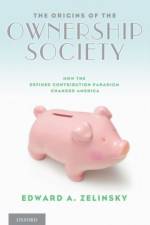 The Origins of the Ownership Society af Edward A. (The Morris and Annie Trachman Professor of Law Zelinsky
