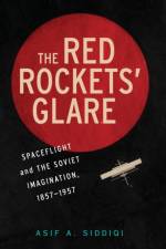 The Red Rockets' Glare af Asif A. (Fordham University Siddiqi