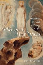 When Souls Had Wings af Terryl L. (Professor of Religion and Literature Givens
