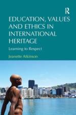 Education, Values and Ethics in International Heritage af Jeanette Atkinson