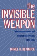 The Invisible Weapon af Daniel R. (Professor of History Headrick