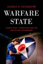 Warfare State af James T. (Associate Professor of History Sparrow