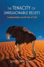 The Tenacity of Unreasonable Beliefs