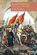 Ottoman/Turkish Visions of the Nation, 1860-1950 af Do?an Gurp?nar